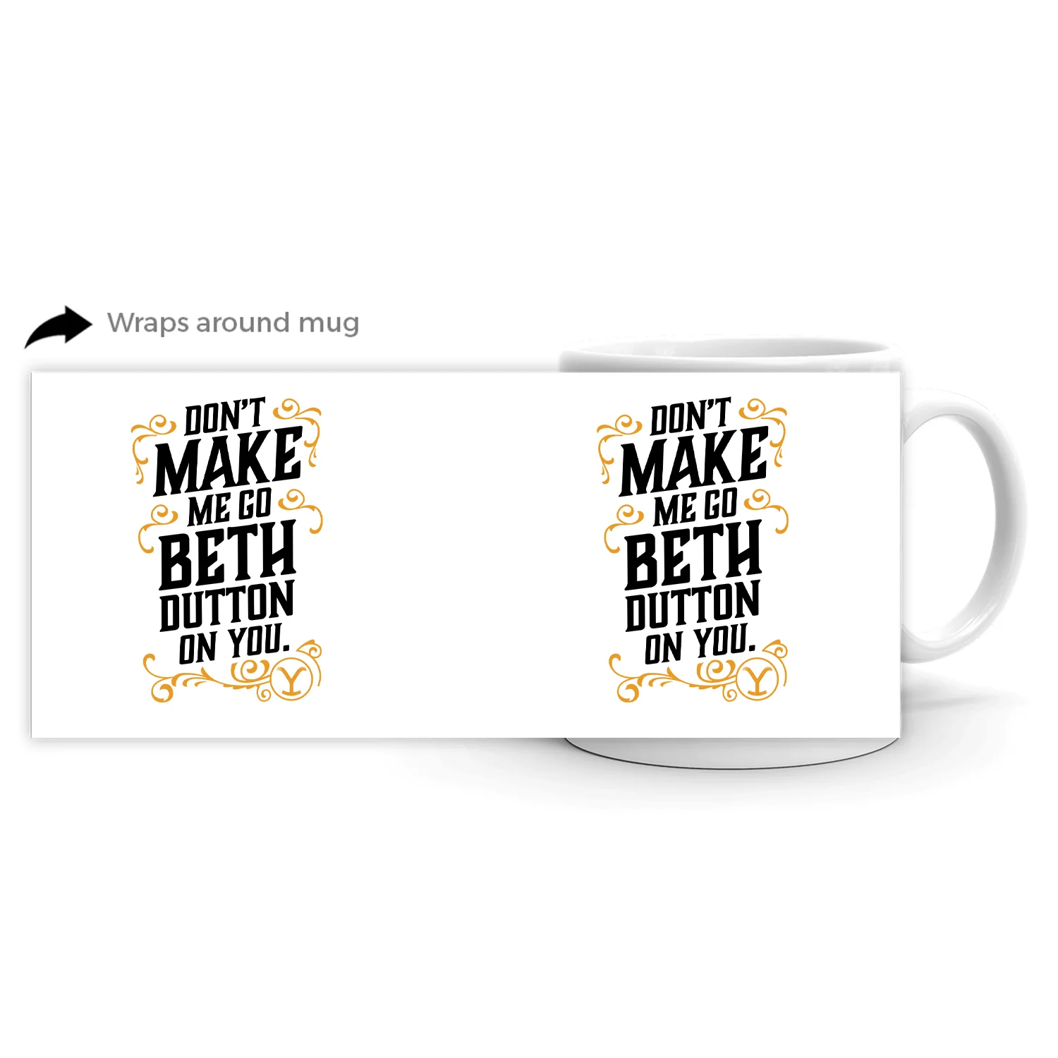 Yellowstone Don't Make Me Go Beth Dutton On You Mug - Image 5